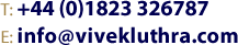 T: +44 (0)1823 326787 E: info@vivekluthra.com
